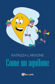 Title: Come un aquilone, Author: Patrizia Cardone