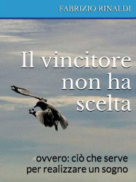 Title: Il vincitore non ha scelta, Author: Fabrizio Rinaldi