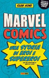 Title: Marvel Comics: Una storia di eroi e supereroi, Author: Sean Howe