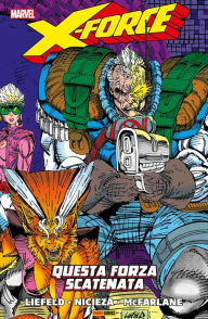 Title: X-Force (1991) 1: Questa Forza Scatenata, Author: Rob Liefeld