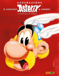 Title: Generazione Asterix - Un'antologia di omaggi, Author: René Goscinny