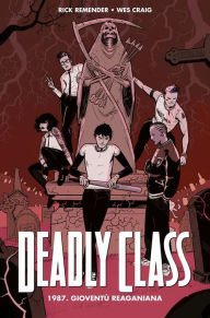 Title: Deadly Class 1: 1987. Gioventù reaganiana, Author: Rick Remender
