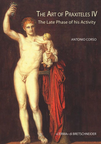 The Art of Praxiteles IV: The Late Phase of his Activity