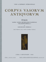 Title: Corpus Vasorum Antiquorum Italia, 78: Napoli, Museo Nazionale. Collezione Spinelli 3. Fasc. LXXVI, Author: Mariarosaria Borriello