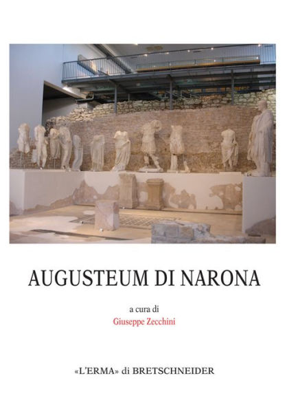 L'Augusteum di Narona: Atti della Giornata di studio sull'Augusteum di Narona, Roma, all'Istituto Italiano per la Storia Antica, 31 maggio 2013