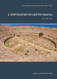 Title: L'Anfiteatro di Leptis Magna, Author: Maria Ricciardi