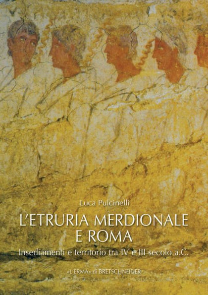 L'Etruria Meridionale e Roma: Insediamenti e Territorio tra IV e III Secolo A.C.