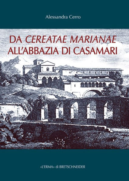 Da Cereatae Marianae all'abbazia di Casamari