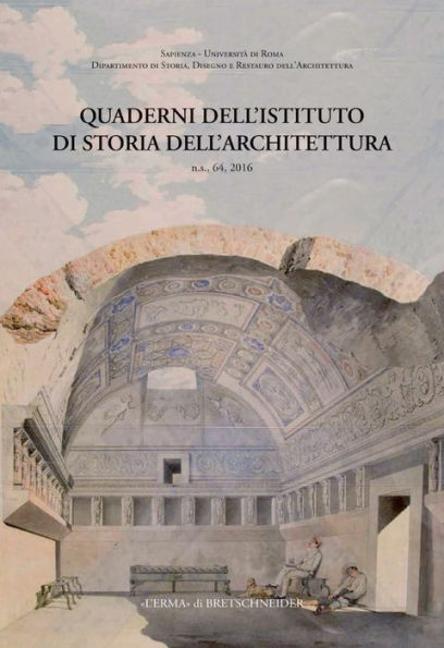 Quaderni dell'Istituto di Storia dell'Architettura: n.s. 64, 2016