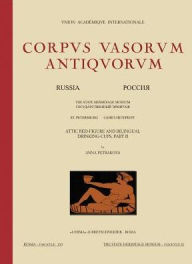 Title: Attic Red-Figure & Bilingual Drinking Cups, part II: The State Hermitage Museum St. Petersburg, Fasc. XI, Author: Anna Petrakova