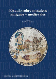 Title: Estudios sobre mosaicos antiguos y medievales: Actas del XIII Congreso Internacional de la AIEMA, Author: Jimenez Luz Neira