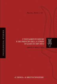 Title: I testamenti dei re e dei principi della stirpe di Qahtan Ibn Hud, Author: Daniele Mascitelli