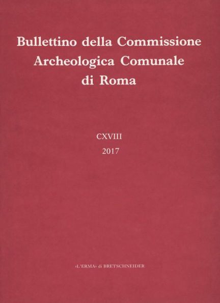 Bullettino della Commissione Archeologica Comunale di Roma. 118, 2017