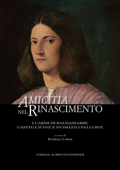 Amicitia nel Rinascimento: I carmi di Baldassarre Castiglione e Domizio Falcone