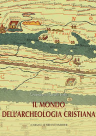 Title: Il Mondo dell'archeologia cristiana, Author: Giuseppina Cerulli Irelli