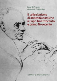 Title: Il collezionismo di antichita classiche a Capri tra Ottocento e primo Novecento, Author: Luca Di Franco
