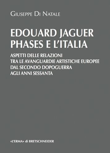 Edouard Jaguer: 'Phases' e l'Italia: Aspetti delle relazioni tra surrealismo e informale nell'Europa del secondo dopoguerra