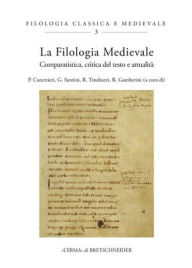 Title: La Filologia Medievale: Comparatistica, critica del testo e attualita. Atti del Convegno (Viterbo, 26-28 settembre 2018), Author: Paolo Canettieri