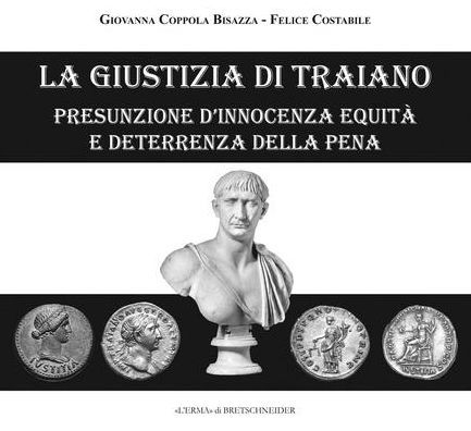 La giustizia di Traiano. Presunzione d'innocenza equita e deterrenza della pena