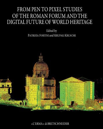 From Pen to Pixel: Studies of the Roman Forum and the Digital Future of World Heritage
