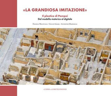 La grandiosa imitazione: Il plastico di Pompei. Dal modello materico al modello digitale