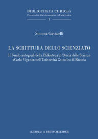 Title: La scrittura dello scienziato: Il Fondo autografi della Biblioteca di Storia delle Scienze Carlo Vigano dellUniversita Cattolica di Brescia, Author: Simona Gavinelli