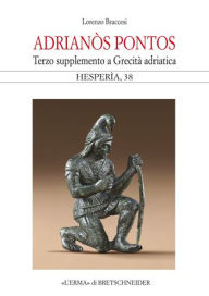 Title: Adrianos Pontos: Terzo supplemento a Grecita adriatica, Author: Lorenzo Braccesi