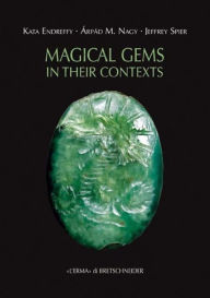 Title: Magical gems in their contexts: Proceedings of the International Workshop held in the Museum of Fine Arts, Budapest, 16-18 February 2012, Author: Kata Endreffy