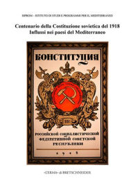 Title: Centenario della Costituzione Sovietica del 1918: Influssi nei paesi del Mediterraneo, Author: Gabrielle Crespi Reghizzi