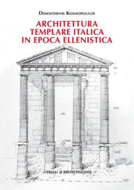 Title: Architettura templare italica in epoca ellenistica, Author: Dimosthenis Kosmopoulos
