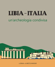 Title: Libia-Italia. Un'archeologia condivisa: Castello Rosso, Tripoli, 22 settembre - 22 dicembre 2021, Author: Luisa Musso