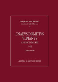 Title: Cnaeus Domitius Ulpianus: Ad edictum libri I-III, Author: Cristina Giachi