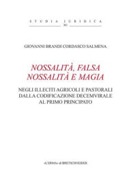 Title: Nossalita, falsa nossalita e magia: Negli illeciti agricoli e pastorali della codificazione decemvirale al primo principato, Author: Giovanni Brandi Cordasco Salmena
