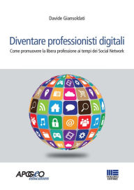 Title: Diventare professionisti digitali: La libera professione ai tempi dei social network, Author: Davide Giansoldati