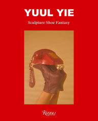 Title: Yuul Yie: Sculpture Shoe Fantasy, Author: Sunyuul Yie