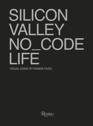 Title: SILICON VALLEY NO_CODE LIFE, Author: Ramak Fazel