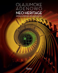 Title: Olajumoke Adenowo. Neo Heritage: Defining Contemporary African Architecture, Author: Olajumoke Adenowo