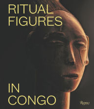 Title: Ritual Figures in Congo, Author: Marc Leo Felix