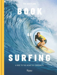 Title: The Breitling Book of Surfing: A Ride to the Heart of Community, Author: Mikey February