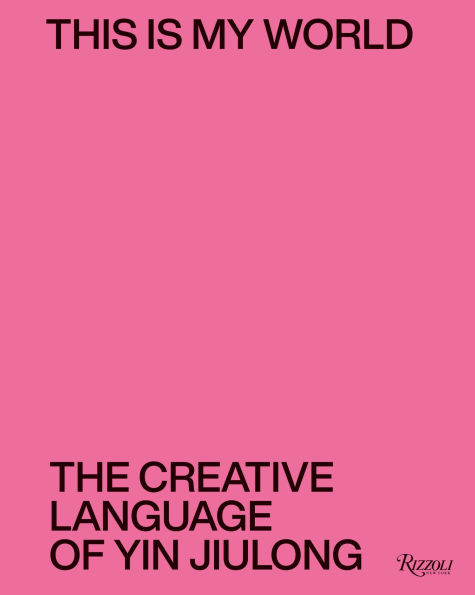 This is My World: The Creative Language of Yin Jiulong