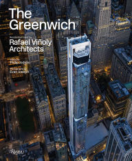 Title: The Greenwich: Residential Tower by Rafael Viñoly Architects, Author: Philip Jodidio