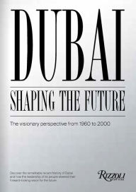 Title: Dubai: Shaping the Future: The Visionary Perspective From 1960 to 2000, Author: Mohammad Saeed Al Shehhi