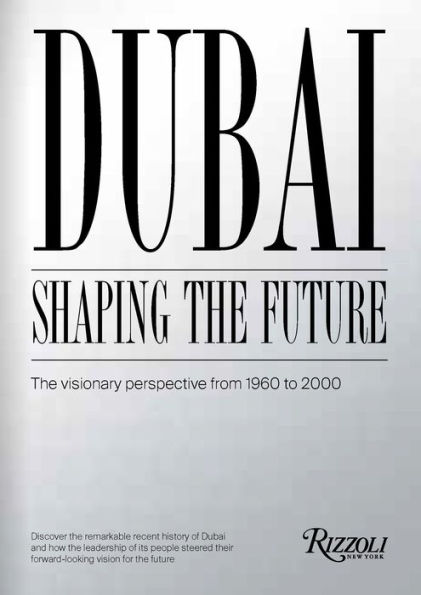 Dubai: Shaping the Future: The Visionary Perspective From 1960 to 2000