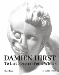 Title: Damien Hirst, To Live Forever (For a While), Author: Ann Gallagher