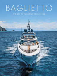 Title: BAGLIETTO: The Art of Yachting since 1854, Author: ANTONIO MACALUSO