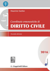 Title: Coordinate ermeneutiche di Diritto civile: 2016, Author: Maurizio Santise