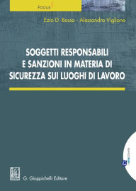 Title: Soggetti responsabili e sanzioni in materia di sicurezza sui luoghi di lavoro, Author: Ezio Basso