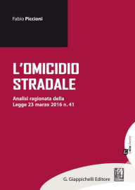 Title: L'omicidio stradale: Analisi ragionata della Legge 23 marzo 2016 n. 41, Author: Åsa Hellberg