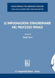Title: Le impugnazioni straordinarie nel processo penale, Author: Giuseppe Biscardi