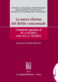 Title: La nuova riforma del diritto concorsuale.: Commento operativo al d.l. n. 83/2015 conv. in l.n.132/2015., Author: Antonio Pezzano